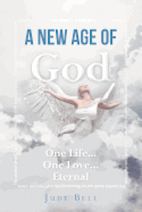 bokomslag A New Age of God: One Life...One Love...Eternal