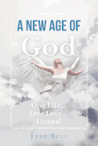 A New Age of God: One Life...One Love...Eternal 1