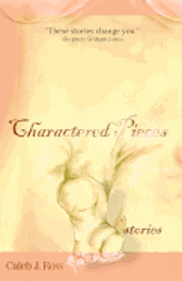 Charactered Pieces: stories 1