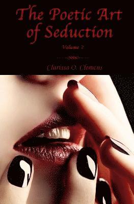Clarissa O. Clemens - The Poetic Art of Seduction - Volume 2, Häftad