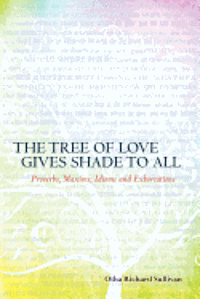 bokomslag The Tree of Love Gives Shade to All: Proverbs, Maxims, Idioms and Exhortations