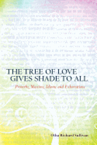 Otha Richard Sullivan - The Tree of Love Gives Shade to All: Proverbs, Maxims, Idioms and Exhortations, Häftad