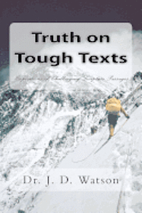 bokomslag Truth on Tough Texts: Expositions of Challenging Scripture Passages