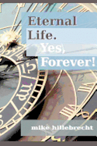 Eternal Life. Yes, Forever! 1