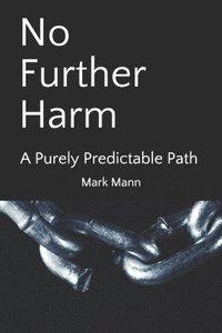bokomslag No Further Harm: A Purely Predictable Path