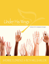 Under His Wings: Truths to Heal Adopted, Orphaned, and Waiting Children's Hearts 1