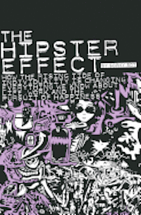 The Hipster Effect: How the Rising Tide of Individuality is Changing Everything We Know about Life, Work and the Pursuit of Happiness 1