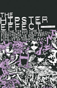 Rick Raguso - The Hipster Effect: How the Rising Tide of Individuality is Changing Everything We Know about Life, Work and the Pursuit of Happiness, Häftad