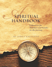 bokomslag A Spiritual Handbook: A Resource for Travelers and Guides on the Journey: A Training Manual for the Journey