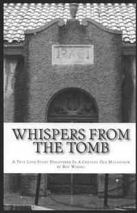 bokomslag Whispers From The Tomb: A True Love Story Discovered In A Century Old Mausoleum