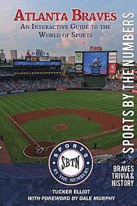 Tucker Elliot - Atlanta Braves: An Interactive Guide to the World of Sports (Sports by the Numbers / History & Trivia), Häftad