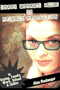 bokomslag Smart Woman's Guide to Privacy Protection: An honest and practical look at privacy protection in both the physical and virtual world