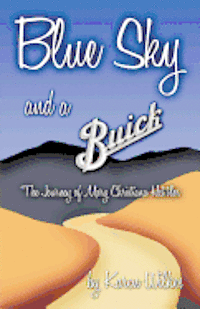 Karen E. Wilkes - Blue Sky And A Buick: The Journey of Mary Christiana Hettler, Häftad