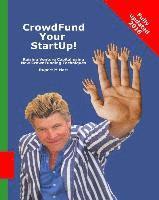 bokomslag CrowdFund Your StartUp!: Raising Venture Capital using New CrowdFunding Techniques