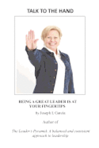 Joseph L. Garcia - Talk to the Hand: being a great leader is at your fingertips, Häftad