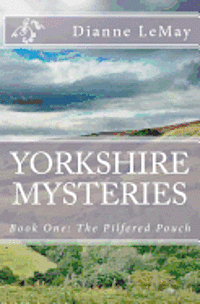 Yorkshire Mysteries: Book One: The Pilfered Pouch 1