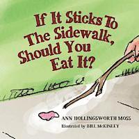 If it sticks to the sidewalk, should you eat it? 1