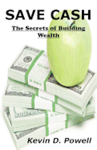 bokomslag Save Cash: The Secrets of Building Wealth