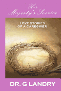 bokomslag His Majesty's Service: Love Stories of a Caregiver