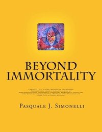 bokomslag Beyond Immortality: Complete texts, original translations, word by word transliteration, philosophical commentary, mythological analysis a
