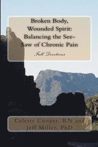 Jeff Miller, Celeste Cooper - Broken Body, Wounded Spirit: Balancing the See Saw of Chronic Pain: Fall Devotions, Häftad