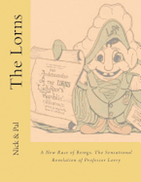 The Lorns: A New Race of Beings. The Sensational Revelation of Professor Lorry