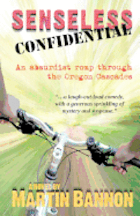 Senseless Confidential: A neo-noir absurdist romp through the Oregon Cascades