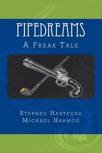 bokomslag Pipedreams: A Freak Tale