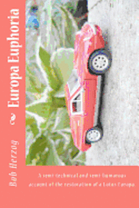 bokomslag Europa Euphoria: The semi-technical and semi-humorous account of the restoration of a Lotus Europa.