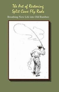 J. C. Dougherty - The Art of Restoring Split Cane Fly Rods, Häftad