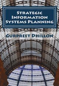 Gurpreet S. Dhillon - Strategic Information Systems Planning: Readings and Cases, Häftad