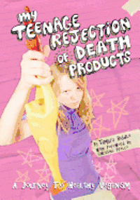 bokomslag My Teenage Rejection of Death Products: A Journey To Healthy Veganism