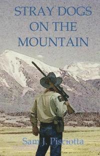 Sam J. Pisciotta - Stray Dogs on the Mountain, Häftad