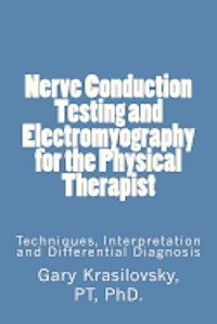 bokomslag Nerve Conduction Testing and Electromyography for the Physical Therapist: Techniques, Interpretation and Differential Diagnosis