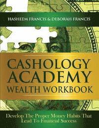 bokomslag CASHOLOGY ACADEMY Wealth Workbook: Develop The Proper Money Habits That Lead To Financial Success