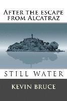 Kevin Bruce - Still Water: After the escape from Alcatraz, Häftad