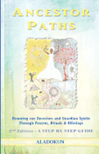 bokomslag Ancestor Paths: Honoring our Ancestors and Guardian Spirits Through Prayers, Rituals, and Offerings (2nd Edition)