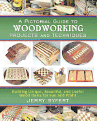 bokomslag A Pictorial Guide To WOODWORKING PROJECTS and TECHNIQUES
