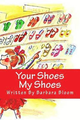 bokomslag Your Shoes My Shoes: A Poetic Story in Verse For Children All About Shoes. We All Love Shoes.