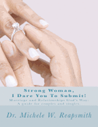 bokomslag Strong Woman, I Dare You To Submit!: Marriage and Relationships God's Way: A guide for couples and singles.