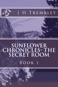 bokomslag SUNFLOWER CHRONICLES - The Secret Room: BOOK I - The Secret Room