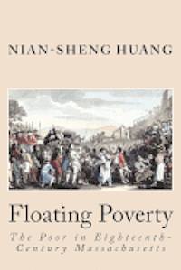 bokomslag Floating Poverty: The Poor in Eighteenth-Century Massachusetts