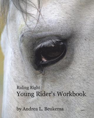 Riding Right Young Rider's Workbook: A Guide to Horses, Barns, and the Fun of Riding 1