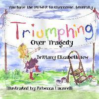 Triumphing Over Tragedy: Overcoming Adversity 1