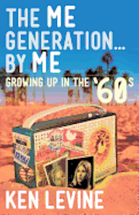 bokomslag The Me Generation... By Me (Growing Up in the '60s)