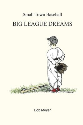 bokomslag Small Town Baseball Big League Dreams