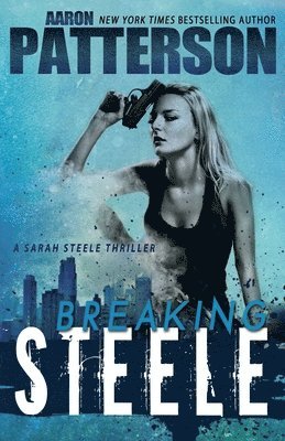 bokomslag Breaking Steele (A Sarah Steele Thriller)