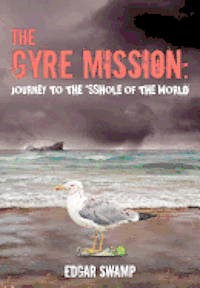 bokomslag The Gyre Mission: Journey to the *sshole of the World