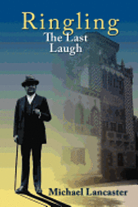 bokomslag Ringling, The Last Laugh: This is the real story of the Ringling Brothers as told by John Ringling, the last surviving brother, in 1936.