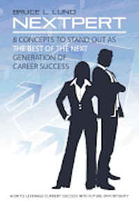 bokomslag Nextpert: 8 Concepts to Stand Out as The BEST of the NEXT Generation of Career Success